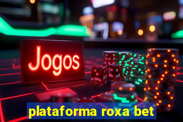 plataforma roxa bet